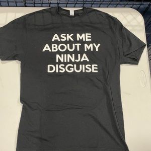 Ask me about my ninja disguise t shirt